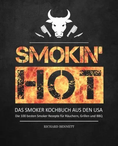 Produktbild: Smokin´ hot! - Das Smoker Kochbuch aus den USA: Die 100 besten Smoker Rezepte für Räuchern, Grillen und BBQ