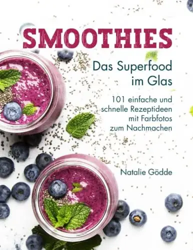 Produktbild: Smoothies - Das Superfood im Glas: 101 einfache und schnelle Rezeptideen mit Farbfotos zum Nachmachen