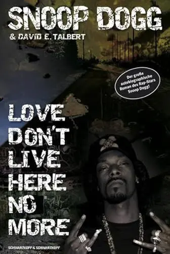Produktbild: Snoop Dogg - Love Don't Live Here No More: Ein autobiographischer Roman