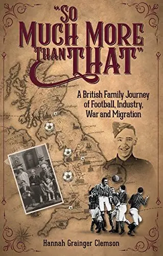 Produktbild: So Much More Than That: A British Journey of Football, Industry, War and Migration