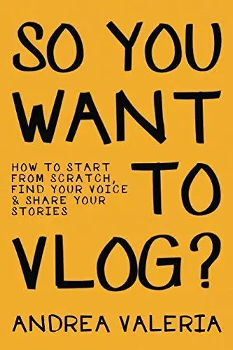 Produktbild: So You Want to Vlog?: How to start from scratch, find your voice & share your stories