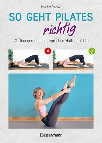 Produktbild: So geht Pilates richtig – 40 Übungen und ihre typischen Haltungsfehler. Von Beginn an sicher trainieren: Mit perfekt nachvollziehbaren Step-by-step-Fotos