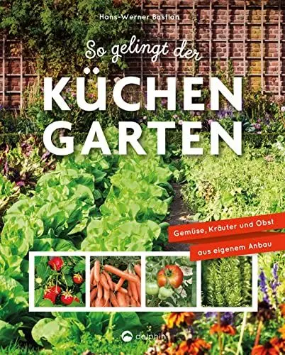 Produktbild: So gelingt der Küchengarten: Gemüse, Kräuter und Obst aus eigenem Anbau