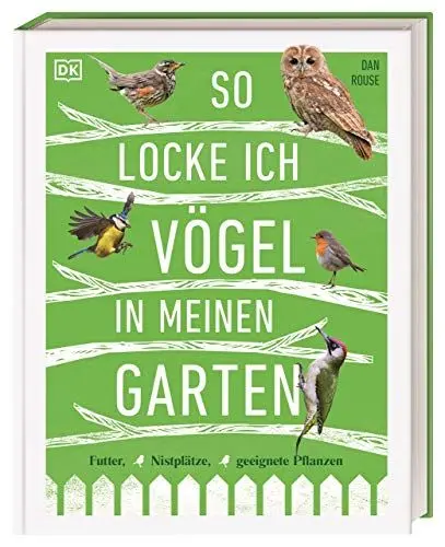 Produktbild: So locke ich Vögel in meinen Garten: Futter, Nistplätze, geeignete Pflanzen