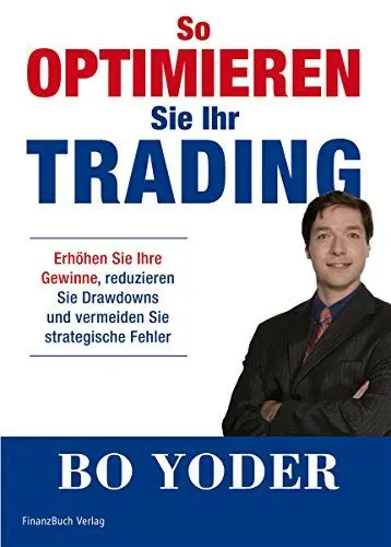 Produktbild: So optimieren Sie Ihr Trading: Erhöhen Sie Gewinne, reduzieren Sie Draw-Downs und vermeiden Sie strategische Fehler: Erhöhen Sie Ihre Gewinne, ... und vermeiden Sie strategische Fehler