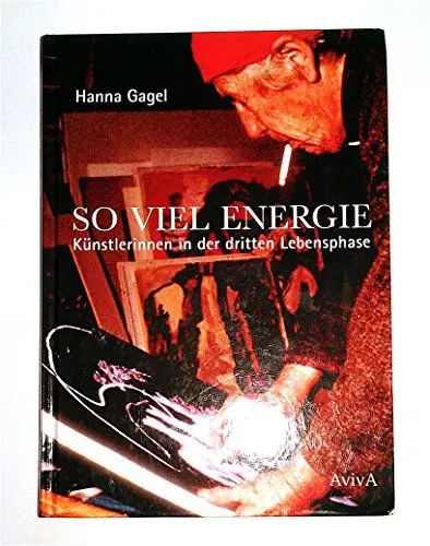 Produktbild: So viel Energie - Künstlerinnen in der dritten Lebensphase