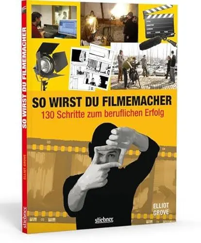 Produktbild: So wirst du Filmemacher: 130 Schritte zum beruflichen Erfolg