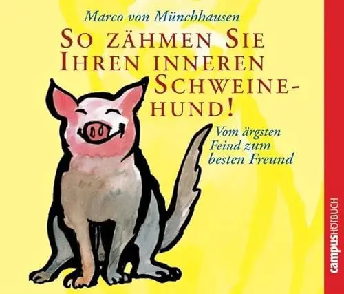 Produktbild: So zähmen Sie Ihren inneren Schweinehund!: Vom ärgsten Feind zum besten Freund