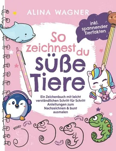 Produktbild: So zeichnest du süße Tiere: Ein Zeichenbuch mit leicht verständlichen Schritt-für-Schritt-Anleitungen zum Nachzeichnen & bunt ausmalen: Spielerisch ... fördern (Zeichnen lernen für Kinder, Band 1)