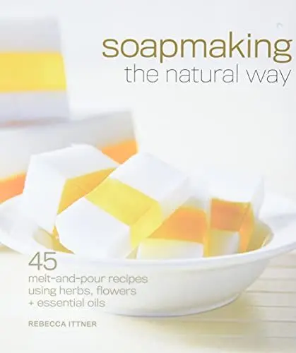 Produktbild: Soapmaking the Natural Way: 45 Melt-and-Pour Recipes Using Herbs, Flowers & Essential Oils