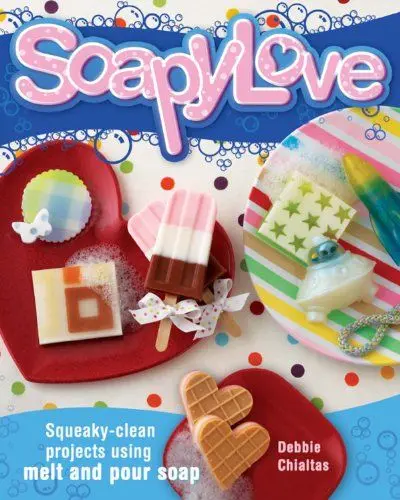 Produktbild: Soapylove: Squeaky-Clean Projects Using Melt-and-Pour Soap
