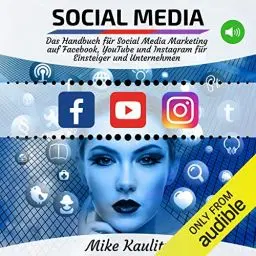 Produktbild: Social Media: Das Handbuch für Social Media Marketing auf Facebook, YouTube und Instagram für Einsteiger und Unternehmen