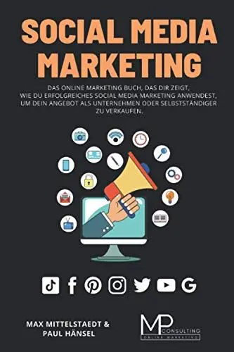 Produktbild: Social Media Marketing: Das Online Marketing Buch, das dir zeigt, wie du erfolgreiches Social Media Marketing anwendest, um dein Angebot als Unternehmen oder Selbstständiger zu verkaufen