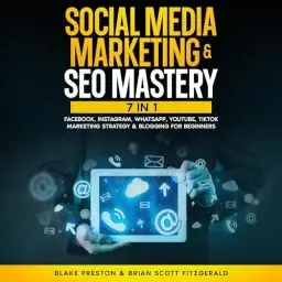 Produktbild: Social Media Marketing & SEO Mastery: 7 Books in 1 - Facebook, Instagram, WhatsApp, YouTube, TikTok Marketing Strategy & Blogging for Beginners (How to Make Money 24)