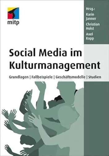 Produktbild: Social Media im Kulturmanagement: Grundlagen, Fallbeispiele, Geschäftsmodelle, Studien