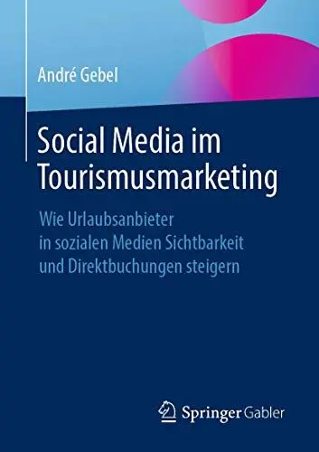 Produktbild: Social Media im Tourismusmarketing: Wie Urlaubsanbieter in sozialen Medien Sichtbarkeit und Direktbuchungen steigern