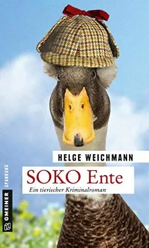 Produktbild: SOKO Ente: Ein tierischer Kriminalroman (Kriminalromane im GMEINER-Verlag)