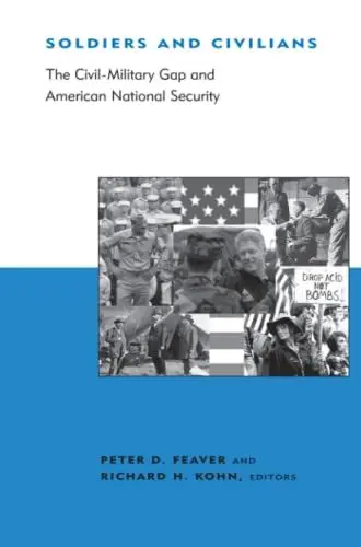 Produktbild: Soldiers and Civilians: The Civil-Military Gap and American National Security (Bcsia Studies in International Security)