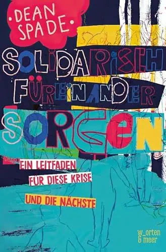 Produktbild: Solidarisch füreinander sorgen: Ein Leitfaden für diese Krise und die nächste