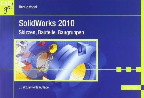 Produktbild: SolidWorks 2010: Skizzen, Bauteile, Baugruppen