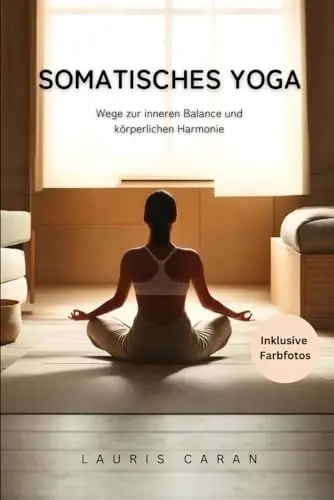 Produktbild: Somatisches Yoga: Wege zur inneren Balance und körperlichen Harmonie