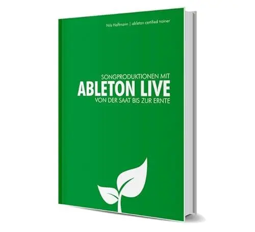 Produktbild: Songproduktion mit Ableton Live: Von der Saat bis zur Ernte