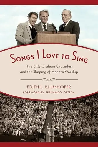 Produktbild: Songs I Love to Sing: The Billy Graham Crusades and the Shaping of Modern Worship