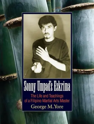 Produktbild: Sonny Umpad's Eskrima: The Life and Teachings of a Filipino Martial Arts Master