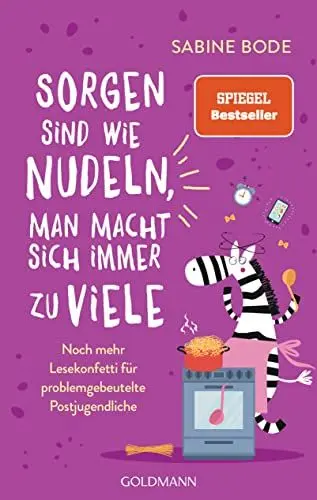 Produktbild: Sorgen sind wie Nudeln, man macht sich immer zu viele: Noch mehr Lesekonfetti für problemgebeutelte Postjugendliche -