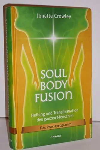 Produktbild: Soul Body Fusion: Heilung und Transformation des ganzen Menschen - Das Praxisprogramm