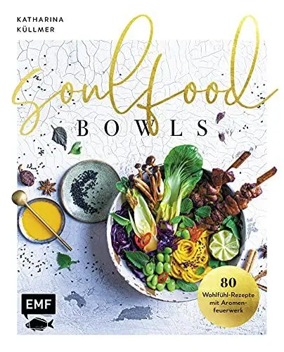 Produktbild: Soulfood Bowls – 80 Wohlfühl-Rezepte mit Aromenfeuerwerk: Mit Green Buddha-Bowl, Zitrus-Bowl mit knusprigem Halloumi, Frühlingskräutern & Dukkah, ... mit Espresso-Granola u.v.m.
