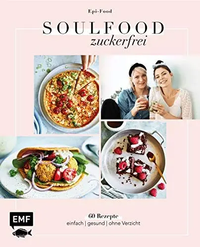 Produktbild: Soulfood Zuckerfrei: Über 60 Rezepte: einfach – gesund – ohne Verzicht