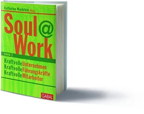 Produktbild: Soul@Work, Band 2: Kraftvolle Unternehmen, kraftvolle Führungskräfte, kraftvolle Mitarbeiter (Dein Business)
