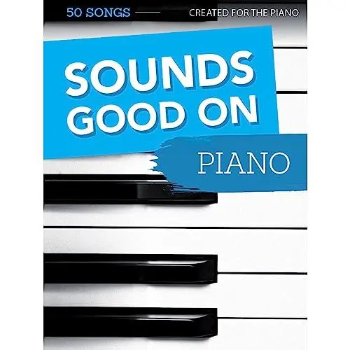 Produktbild: Sounds Good On Piano - 50 Songs Created For The Piano: Songbook für Klavier