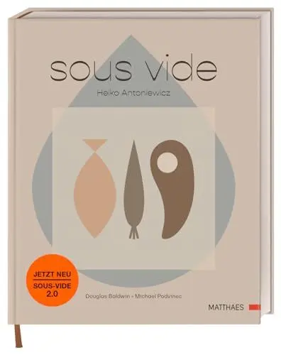 Produktbild: Sous-vide: Das komplett neue Sous-vide-Buch von Heiko Antoniewicz. 50 komplexe Gerichte und umfassende Grundrezepte