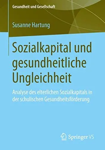 Produktbild: Sozialkapital und gesundheitliche Ungleichheit: Analyse des elterlichen Sozialkapitals in der schulischen Gesundheitsförderung (Gesundheit und Gesellschaft)