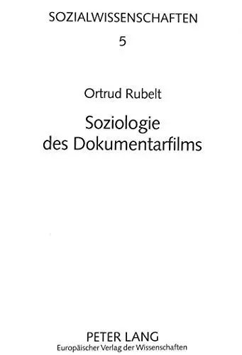 Produktbild: Soziologie des Dokumentarfilms: Gesellschaftsverständnis, Technikentwicklung und Filmkunst als konstitutive Dimensionen filmischer Wirklichkeit: ... (Sozialwissenschaften, Band 5)