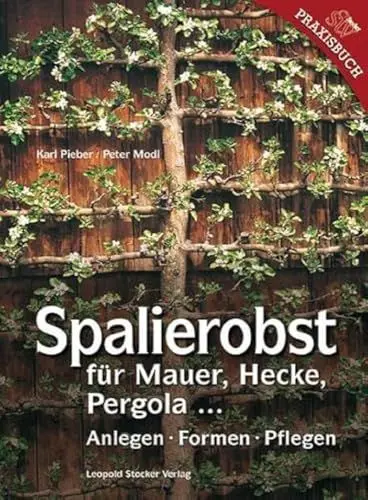 Produktbild: Spalierobst für Mauer, Hecke, Pergola...: Anlegen, Formen, Pflegen