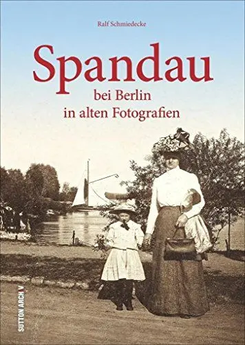 Produktbild: Spandau bei Berlin in alten Bildern: Bildband mit faszinierenden Fotografien von Spandau aus den letzten 100 Jahren
