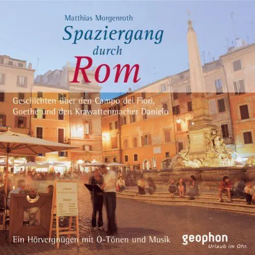 Produktbild: Spaziergang durch Rom: Geschichten über den Campo dei Fiori, Goethe und den Krawattenmacher Danielo: Geschichten über den Campo dei Fiori, Goethe und ... mit O-Tönen und Musik (Spaziergänge)