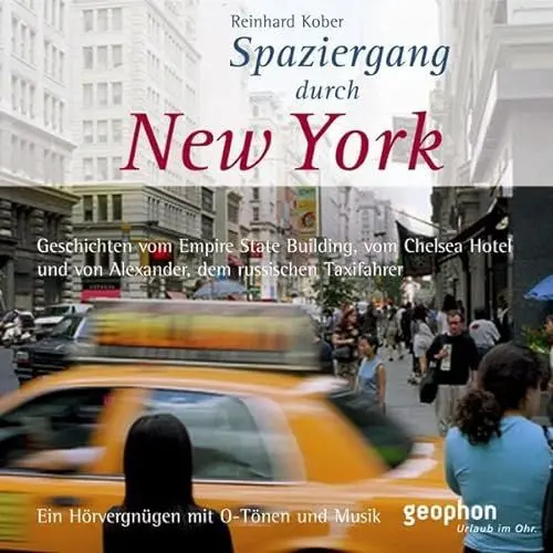 Produktbild: Spaziergang durch New York: Geschichten vom Empire State Building, vom Chelsea Hotel, und von Alexander, dem russsichen Taxifahrer: Geschichten vom ... mit O-Tönen und Musik (Spaziergänge)