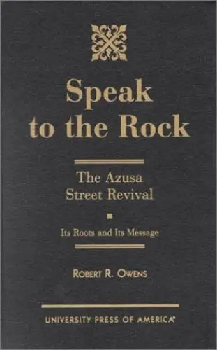 Produktbild: Speak to the Rock: The Azusa Street Revival: Its Roots and Its Message