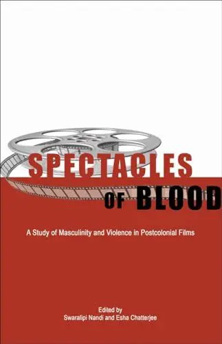 Produktbild: Spectacles of Blood: A Study of Masculinity and Violence in Postcolonial Films