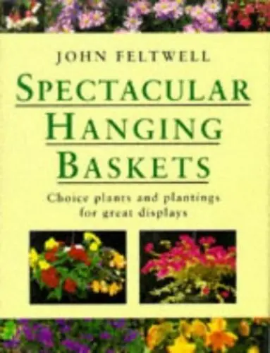 Produktbild: Spectacular Hanging Baskets: Choice Plants and Plantings for Great Displays