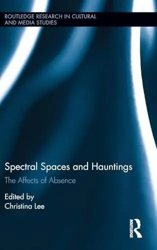 Produktbild: Spectral Spaces and Hauntings: The Affects of Absence (Routledge Research in Cultural and Media Studies)