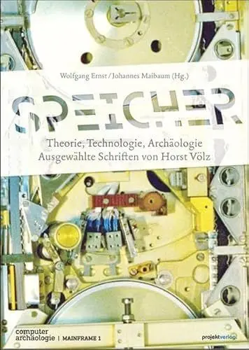 Produktbild: Speicher – Theorie, Technologie, Archäologie: Ausgewählte Schriften von Horst Völz (Computerarchäologie)