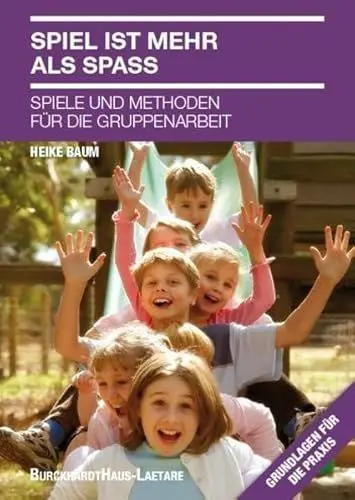 Produktbild: Spiel ist mehr als Spaß: Spiele und Methoden für die Gruppenarbeit