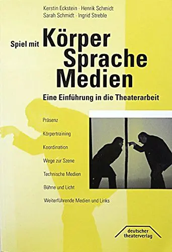Produktbild: Spiel mit Körper, Sprache, Medien: Eine Einführung in die Theaterarbeit