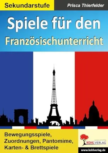 Produktbild: Spiele für den Französischunterricht / Sekundarstufe: Bewegungsspiele, Zuordnungen, Pantomime, Karten- & Brettspiele