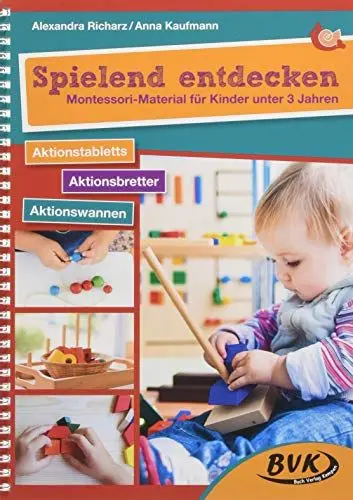 Produktbild: Spielend entdecken - Montessori-Material für Kinder unter 3 Jahren: Aktionstabletts - Aktionsbretter - Aktionswannen | Montessori-Pädagogik, offene Kita-Arbeit